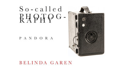 So-Called Photography: Pandora Belinda Garen